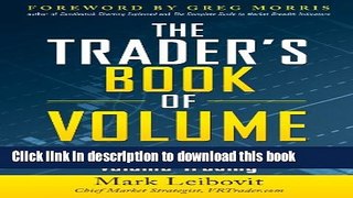 Ebook The Trader s Book of Volume: The Definitive Guide to Volume Trading: The Definitive Guide to
