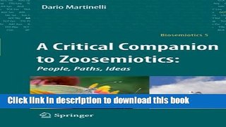 Books A Critical Companion to Zoosemiotics:: People, Paths, Ideas (Biosemiotics) Full Online
