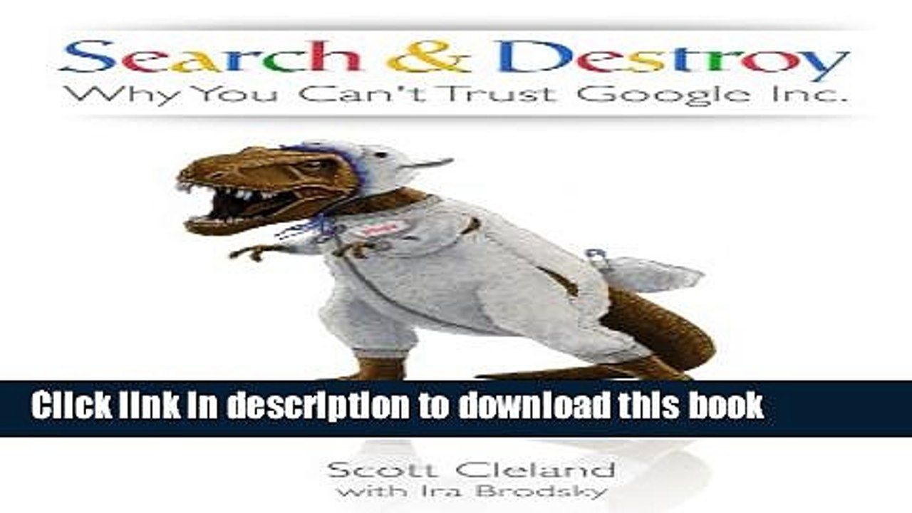 [Read PDF] Search   Destroy: Why You Can t Trust Google Inc. Ebook Online