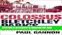 Download  Colossus: Bletchley Park s Greatest Secret  Free Books