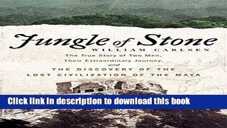 Ebook Jungle of Stone: The True Story of Two Men, Their Extraordinary Journey, and the Discovery