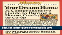 Ebook Your Dream Home: A Comprehensive Guide to Buying a House, Condo, or Co-op (Money America s