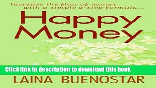 Books Happy Money (Increase the Flow of Money with a Simple 2-Step Formula) Full Online