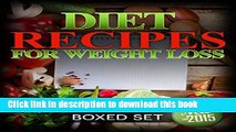 [Read PDF] Diet Recipes for Weight Loss (Boxed Set): 2 Day Diet Plan to Lose Pounds in 2015