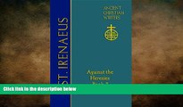 FREE PDF  St. Irenaeus of Lyons: Against the Heresies (Book 3) (Ancient Christian Writers: The