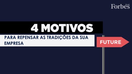 4 motivos para repensar as tradições da sua empresa