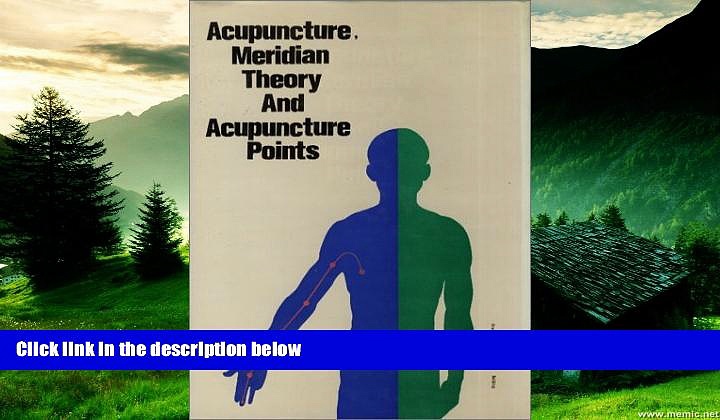 READ book  Acupuncture, Meridian Theory and Acupuncture Points  Full E-Book