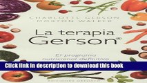 Ebook La Terapia Gerson: El Programa Nutricional Definitivo Para Salvar Vidas = The Gerson Therapy