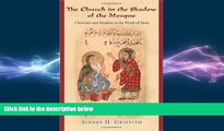 READ book  The Church in the Shadow of the Mosque: Christians and Muslims in the World of Islam