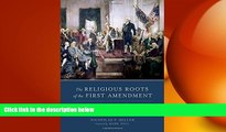 FREE DOWNLOAD  The Religious Roots of the First Amendment: Dissenting Protestants and the