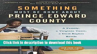 Books Something Must Be Done About Prince Edward County: A Family, a Virginia Town, a Civil Rights