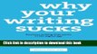Books Why Your Writing Sucks: Business writing that works in the digital age Full Online
