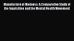 [PDF] Manufacture of Madness: A Comparative Study of the Inquisition and the Mental Health