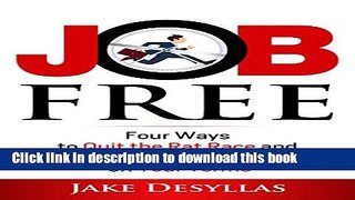 Books Job Free: Four Ways to Quit the Rat Race and Achieve Financial Freedom on Your Terms Free
