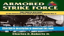 Ebook Armored Strike Force: The Photo History of the American 70th Tank Battalion in World War II