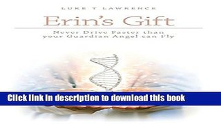 Ebook Erin s Gift - Never Drive Faster Than Your Guardian Angel Can Fly Full Online