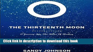 Ebook The Thirteenth Moon : A Journey into the Heart of Healing Full Online