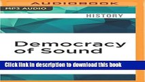 Ebook Democracy of Sound: Music Piracy and the Remaking of American Copyright in the Twentieth