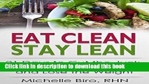 Books Eat Clean Stay Lean: 21 Days to Cut the Junk, Stop the Excuses and Lose the Weight Full Online