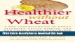 [Read PDF] Healthier Without Wheat: A New Understanding of Wheat Allergies, Celiac Disease, and