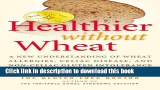 [Read PDF] Healthier Without Wheat: A New Understanding of Wheat Allergies, Celiac Disease, and