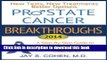 Ebook Prostate Cancer Breakthroughs 2014: New Tests, New Treatments, Better Options: A