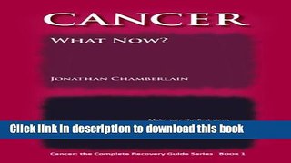 Ebook Cancer? What Now? (Cancer: the Complete Recovery Guide Series Book 1) Free Online