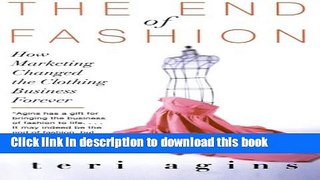 Books The End of Fashion: How Marketing Changed the Clothing Business Forever Free Online