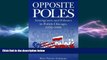 FREE PDF  Opposite Poles: Immigrants and Ethnics in Polish Chicago, 1976-1990  FREE BOOOK ONLINE