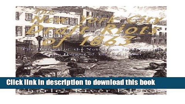 Books The New York City Draft Riots of 1863: The History of the Notorious Insurrection at the