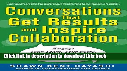 Books Conversations that Get Results and Inspire Collaboration: Engage Your Team, Your Peers, and