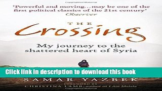 Books The Crossing: My Journey to the Shattered Heart of Syria Free Download