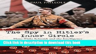 Books The Spy in Hitler s Inner Circle: Hans-Thilo Schmidt and the Intelligence Network that
