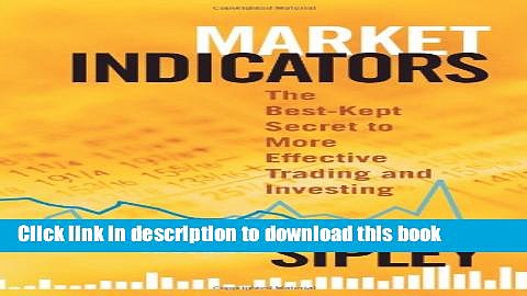 Books Market Indicators: The Best-Kept Secret to More Effective Trading and Investing Full Online
