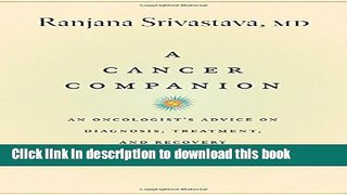 Ebook A Cancer Companion: An Oncologist s Advice on Diagnosis, Treatment, and Recovery Free Online