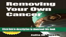 Ebook Removing Your Own Cancer - How to Use Herbs to Extract Skin Cancers, Warts, Moles, Skin Tags