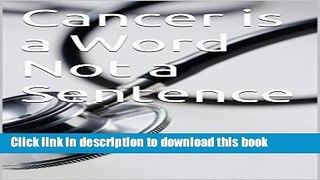 Books Cancer is a Word Not a Sentence Free Download