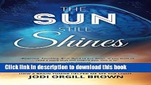 Books The Sun Still Shines: How a Brain Tumor Helped Me See the Light Full Online