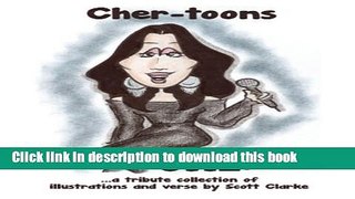 Books Cher-toons: ...a heartfelt tribute with illustration and verse by Scott Clarke Full Online