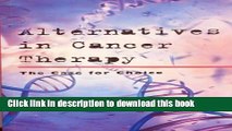 Ebook Alternatives in Cancer Treatment: The Case For Choice Free Online