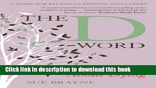 Books The D-Word: Talking about Dying: A Guide for Relatives, Friends and Carers Full Download