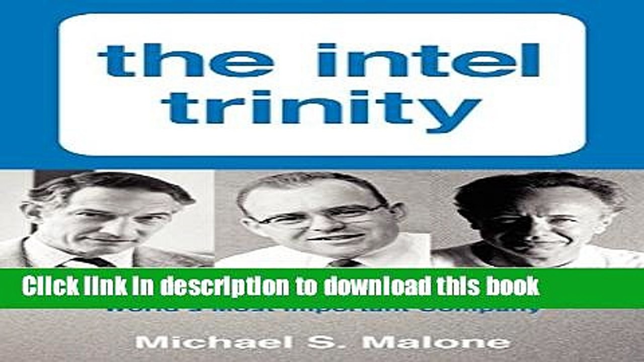 [Read PDF] The Intel Trinity: How Robert Noyce, Gordon Moore, and Andy Grove Built the World s