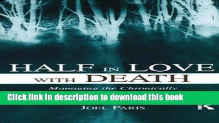 Ebook Half in Love With Death: Managing the Chronically Suicidal Patient Free Download