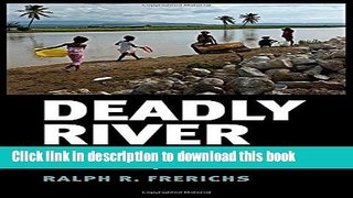 Deadly River: Cholera and Cover-Up in Post-Earthquake Haiti (The Culture and Politics of Health