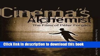 Download  Cinema s Alchemist: The Films of Peter Forgacs (Visible Evidence)  Free Books