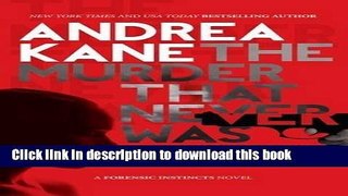 Ebook The Murder That Never Was: A Forensic Instincts Novel Free Online
