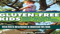 [Read PDF] Gluten-Free Kids: Raising Happy, Healthy Children with Celiac Disease, Autism, and
