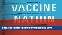 Vaccine Nation: America s Changing Relationship with Immunization For Free