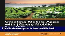 Download  Creating Mobile Apps with jQuery Mobile - Second Edition  Free Books
