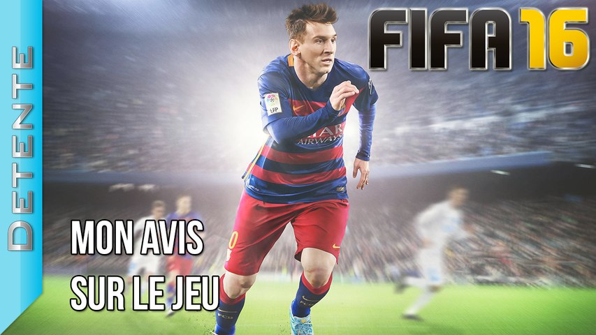 Détente | FIFA 16 : Mon avis sur le jeu